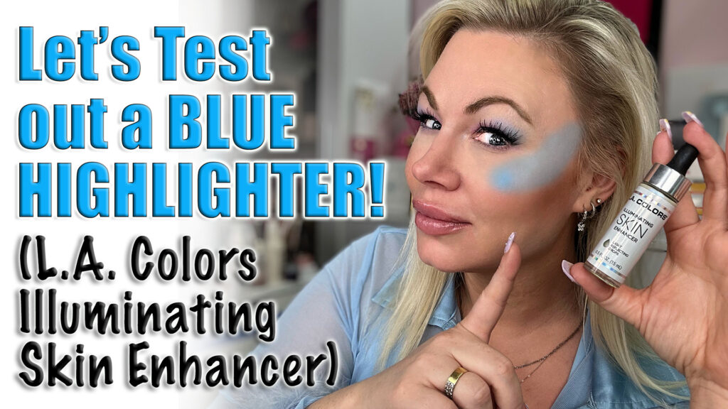 Let's test out a BLUE Highlighter (L.A. Colors Illuminating Skin Enhancer)